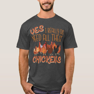 Ik heb al deze kippen nodigStomme vrouwen Chicken  T-shirt