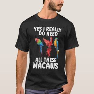 Ik heb al deze Macaws Scarlet Macaw kleurrijk nodi T-shirt