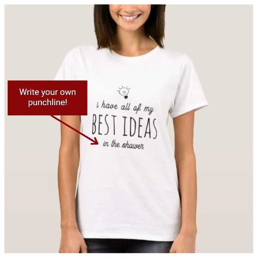 Ik heb al mijn beste ideeën - aangepaste zwarte te t-shirt