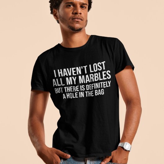 Ik heb al mijn marbles Funny Jokes Humor verloren T-shirt