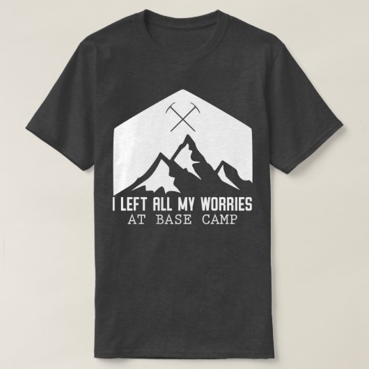 Ik heb al mijn zorgen achtergelaten in basiskamp V T-shirt (Design voorkant)