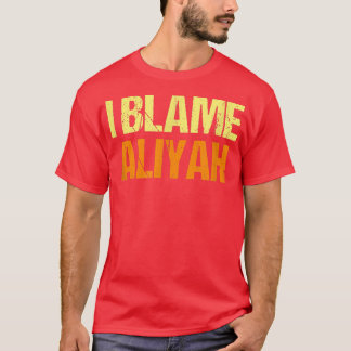Ik heb Aliyah Funny Friends Humor Buddy de schuld  T-shirt