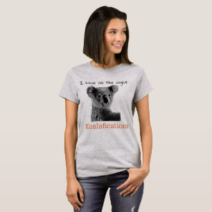 "Ik heb alle goede koalaficaties" koala, W T-shirt