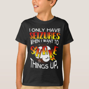 Ik heb alleen aanvallen als ik dingen wil opschudd t-shirt