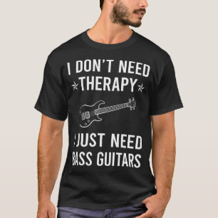 Ik heb alleen basgitarist nodig t-shirt