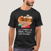 IK HEB ALLEEN BEER Pizza RUGBY NODIG T-shirt (Voorkant)