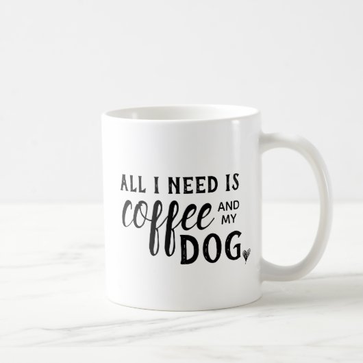 Ik heb alleen Coffee en mijn hond Mok nodig (Rechts)