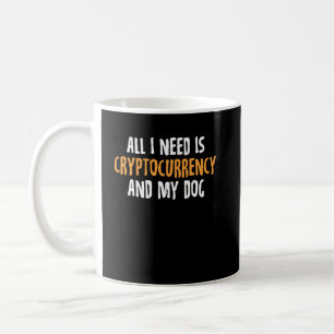 Ik heb alleen Cryptocurrency en mijn hond nodig Koffiemok