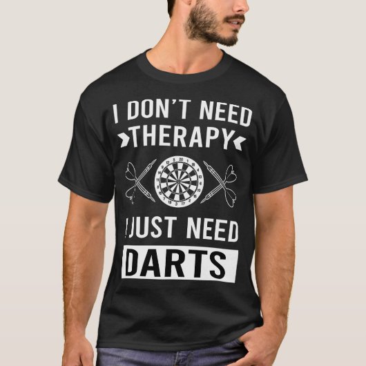 Ik heb alleen darten nodig t-shirt (Voorkant)
