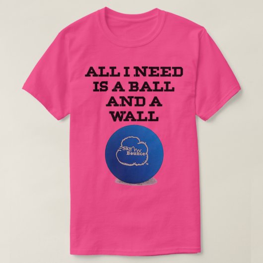 Ik heb alleen een bal en een Skybounce nodig T-shirt (Design voorkant)