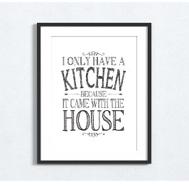 Ik heb alleen een keuken omdat het met huis kwam poster