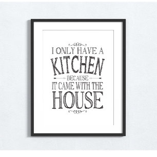 Ik heb alleen een keuken omdat het met huis kwam poster