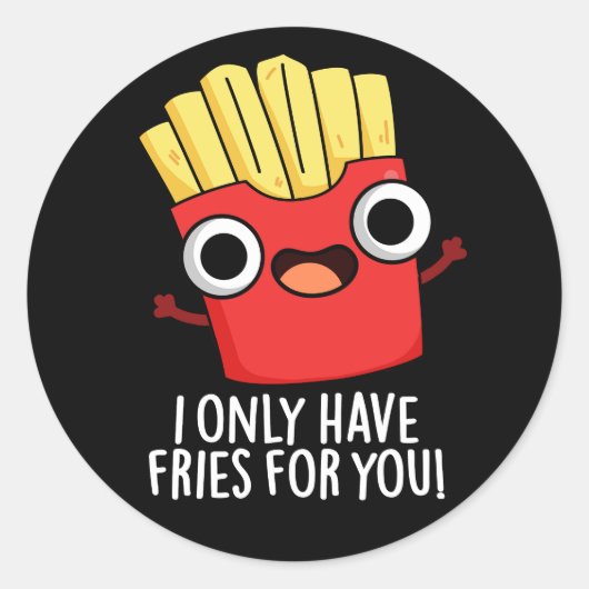 Ik heb alleen frietjes voor je grappig eten pun do ronde sticker (Voorkant)