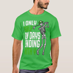 Ik heb alleen Golf op dagen die eindigen met Y Fun T-shirt