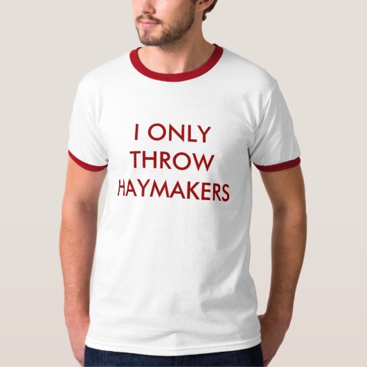 IK HEB ALLEEN HAYMAKERS GEBRACHT T-SHIRT (Voorkant)