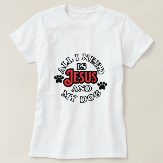 Ik heb alleen Jezus en mijn hond nodig. T-shirt (Design voorkant)