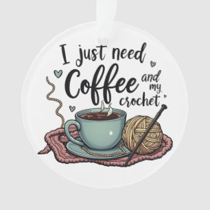 Ik heb alleen koffie en haken nodig ornament