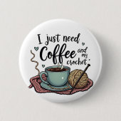 Ik heb alleen koffie en haken nodig ronde button 5,7 cm (Voorkant)