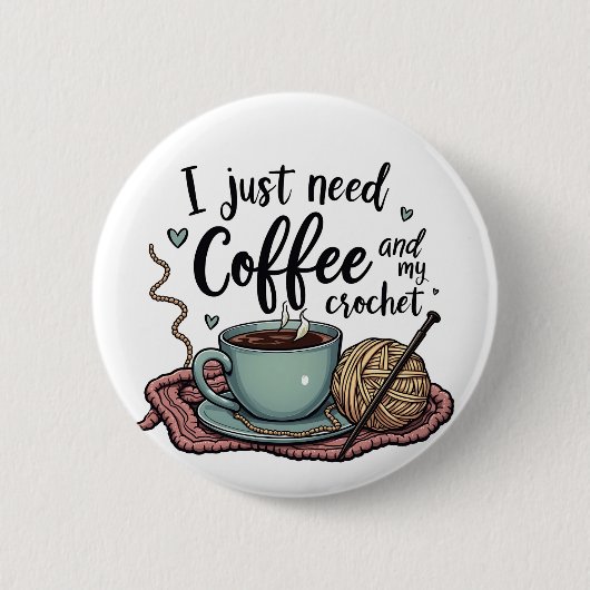 Ik heb alleen koffie en haken nodig ronde button 5,7 cm (Voorkant)