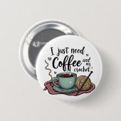 Ik heb alleen koffie en haken nodig ronde button 5,7 cm (Voorkant /achterkant)