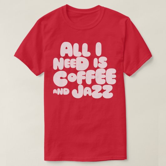 Ik heb alleen koffie en Jazz nodig T-shirt (Design voorkant)