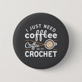 Ik heb alleen koffie en mijn haakquote-kunst nodig ronde button 5,7 cm