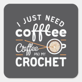 Ik heb alleen koffie en mijn haakwerk citroen kuns vierkante sticker