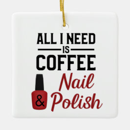 Ik heb alleen koffie en nagellak nodig. keramisch ornament