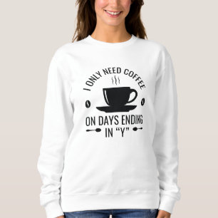 Ik Heb Alleen Koffie Nodig Trui