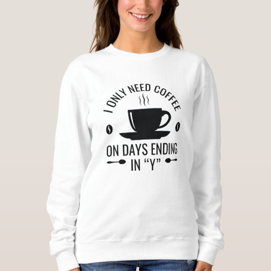 Ik Heb Alleen Koffie Nodig Trui (Voorkant)