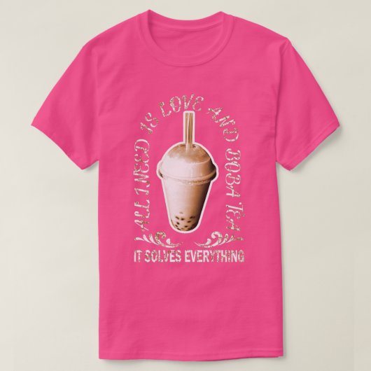 Ik heb alleen liefde en Boba Tea nodig T-shirt (Design voorkant)