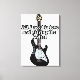 Ik heb alleen liefde nodig en gitaar spelen. canvas afdruk