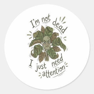 Ik heb alleen maar aandacht nodig – Grappige plant Ronde Sticker