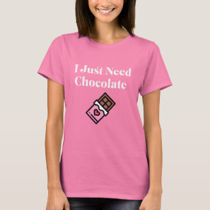 Ik heb alleen maar chocolade nodig t-shirt