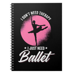 Ik heb alleen maar een balletdansing nodig notitieboek