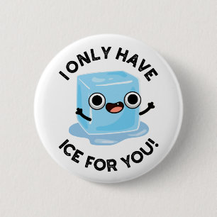 Ik heb alleen maar ijs voor jou, grappige Oogspun Ronde Button 5,7 Cm