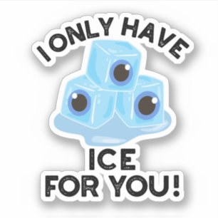 Ik heb alleen maar ijs voor jou, grappige Oogspun Sticker