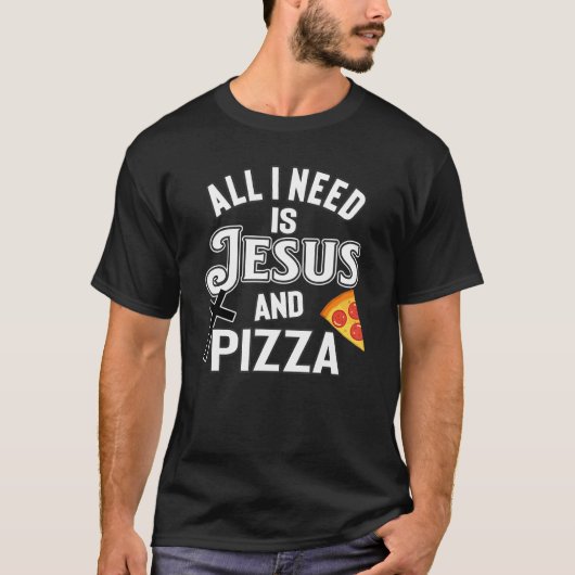 Ik heb alleen maar Jezus en Pizza nodig. T-shirt (Voorkant)