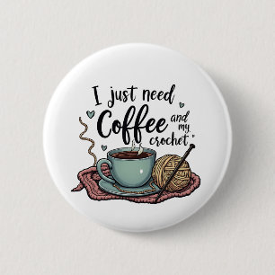 Ik heb alleen maar koffie en haakwerk nodig ronde button 5,7 cm