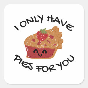 Ik heb alleen maar taarten voor jou vierkante sticker