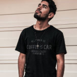 Ik heb alleen m'n koffie en m'n auto nodig t-shirt<br><div class="desc">Alles wat ik nodig heb is mijn koffie en auto voor koffie- en autoliefhebbers. Je kunt genieten van je koffie om mee te gaan tijdens je reis. Het is ook een perfect cadeauidee voor verjaardagen en andere gelegenheden. Gift voor vrienden en familieleden die van koffie en auto houden.</div>
