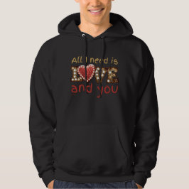 IK HEB ALLEEN NODIG. EN JULLIE, cadeau voor valent Hoodie