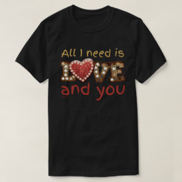 IK HEB ALLEEN NODIG. EN JULLIE, cadeau voor valent T-shirt