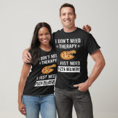 Ik heb alleen pizza nodig t-shirt (Unisex)