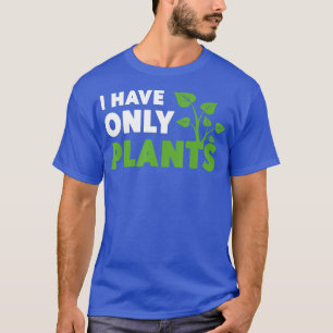 Ik heb alleen Planten Lover Pun Humor Fans Florist T-shirt