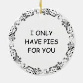 Ik heb alleen taarten voor je | Grappige appeltaar Keramisch Ornament (Achterkant)