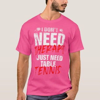 Ik heb alleen Tennis Player Sport Lover Ping P nod T-shirt