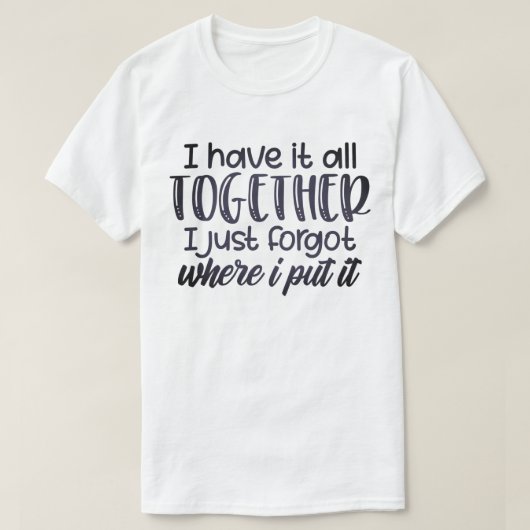 ik heb alles bij elkaar t-shirt (Design voorkant)