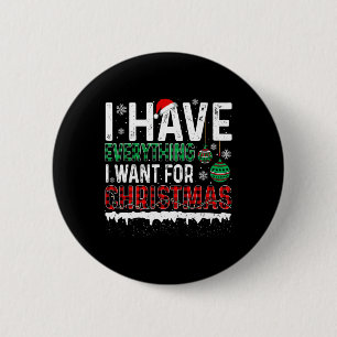 Ik heb alles wat ik wil voor de kerst in mij ronde button 5,7 cm