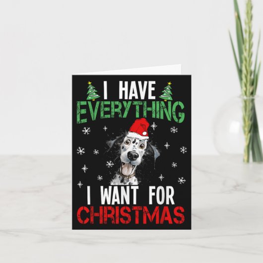 Ik heb alles wat ik wil voor Kerst Dalmatian X Kaart (Voorkant)